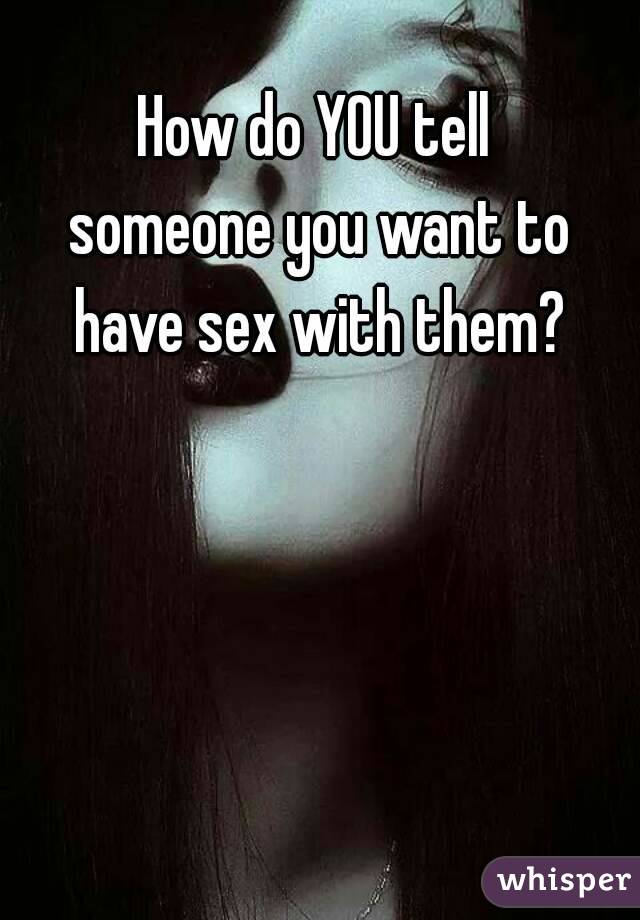 How To Tell Him You Want Sex